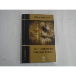 SCRIERI VECHI PIERDUTE ATINGATOARE DE DACIA - AL. PAPADOPOL-CALIMAH